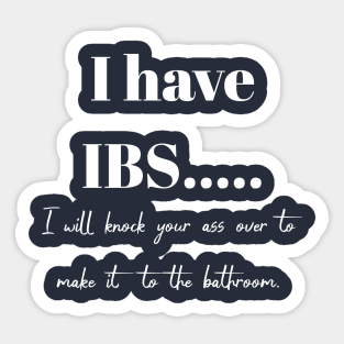 I have IBS, I will knock your ass over to get to the bathroom. Sticker